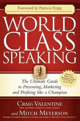 Przemawianie na światowym poziomie: The Ultimate Guide to Presenting, Marketing and Profiting Like a Champion - World Class Speaking: The Ultimate Guide to Presenting, Marketing and Profiting Like a Champion