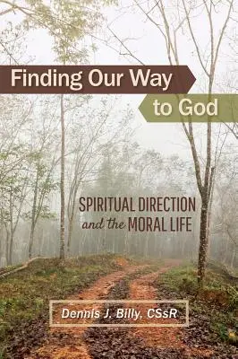 Odnaleźć drogę do Boga: Kierownictwo duchowe i życie moralne - Finding Our Way to God: Spiritual Direction and the Moral Life