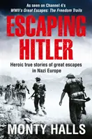 Ucieczka przed Hitlerem: heroiczne, prawdziwe historie wielkich ucieczek z nazistowskiej Europy - Escaping Hitler: Heroic True Stories of Great Escapes in Nazi Europe