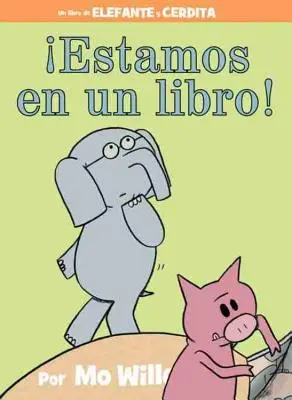 Estamos En Un Libro! (książka o słoniu i śwince, wydanie hiszpańskie) - Estamos En Un Libro! (an Elephant and Piggie Book, Spanish Edition)