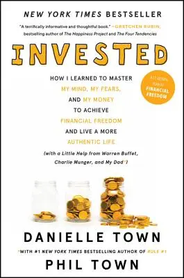 Invested: How I Learned to Master My Mind, My Fears, and My Money to Achieve Financial Freedom and Live a More Authentic Life (w