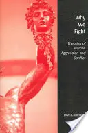 Dlaczego walczymy: Teorie ludzkiej agresji i konfliktów - Why We Fight: Theories of Human Aggression and Conflict