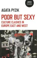 Biedni, ale seksowni: Zderzenia kultur w Europie Wschodniej i Zachodniej - Poor But Sexy: Culture Clashes in Europe East and West