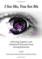 Ja widzę mnie, ty widzisz mnie: wnioskowanie o procesach poznawczych i emocjonalnych na podstawie zachowań związanych ze spojrzeniem - I See Me, You See Me: Inferring Cognitive and Emotional Processes from Gazing Behaviour