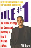 Zasada #1 - Prosta strategia skutecznego inwestowania w zaledwie 15 minut tygodniowo - Rule #1 - The Simple Strategy for Successful Investing in Only 15 Minutes a Week