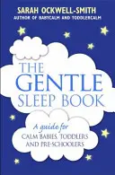 Księga łagodnego snu: Delikatne, bez łez, rozwiązania snu dla rodziców noworodków do pięciolatków - The Gentle Sleep Book: Gentle, No-Tears, Sleep Solutions for Parents of Newborns to Five-Year-Olds