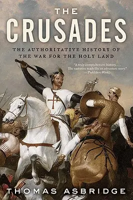 Krucjaty: Autorytatywna historia wojny o Ziemię Świętą - The Crusades: The Authoritative History of the War for the Holy Land