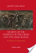 Tajemnice drogi krzyżowej i krwi Graala: Tajemnica transformacji - Secrets of the Stations of the Cross and the Grail Blood: The Mystery of Transformation