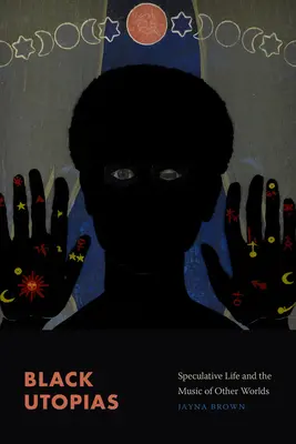 Czarne utopie: Życie spekulatywne i muzyka innych światów - Black Utopias: Speculative Life and the Music of Other Worlds