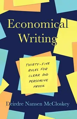 Ekonomiczne pisanie, wydanie trzecie: Trzydzieści pięć zasad jasnej i przekonującej prozy - Economical Writing, Third Edition: Thirty-Five Rules for Clear and Persuasive Prose