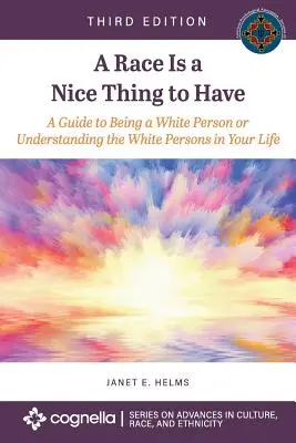 Rasa to fajna rzecz: Przewodnik po byciu białą osobą lub zrozumieniu białych osób w swoim życiu - A Race Is a Nice Thing to Have: A Guide to Being a White Person or Understanding the White Persons in Your Life