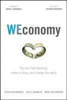 WEconomy: Możesz znaleźć sens, zarabiać na życie i zmieniać świat - WEconomy: You Can Find Meaning, Make a Living, and Change the World