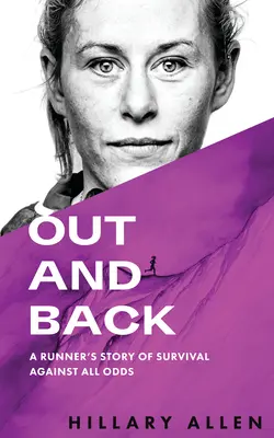 Out and Back: Opowieść biegacza o przetrwaniu wbrew wszelkim przeciwnościom - Out and Back: A Runner's Story of Survival Against All Odds