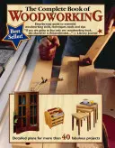 The Complete Book of Woodworking: Przewodnik krok po kroku po podstawowych umiejętnościach, technikach i wskazówkach dotyczących obróbki drewna - The Complete Book of Woodworking: Step-By-Step Guide to Essential Woodworking Skills, Techniques and Tips