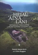 Heiau, 'Āina, Lani: Hawajski system świątynny w starożytnych Kahikinui i Kaupō, Maui - Heiau, 'Āina, Lani: The Hawaiian Temple System in Ancient Kahikinui and Kaupō, Maui