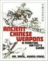 Starożytna chińska broń: Przewodnik po sztukach walki - Ancient Chinese Weapons: A Martial Arts Guide