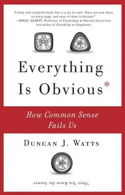 Wszystko jest oczywiste: jak zawodzi nas zdrowy rozsądek - Everything Is Obvious: How Common Sense Fails Us