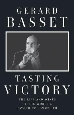 Tasting Victory: Życie i wina ulubionego sommeliera świata - Tasting Victory: The Life and Wines of the World's Favourite Sommelier