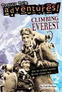 Wspinaczka na Everest (całkowicie prawdziwe przygody): Jak dwóch przyjaciół zdobyło najwyższy szczyt Ziemi - Climbing Everest (Totally True Adventures): How Two Friends Reached Earth's Highest Peak