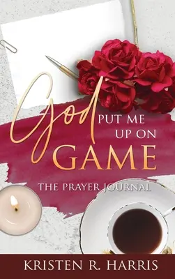 God Put Me Up On Game: Dziennik modlitwy - God Put Me Up On Game: The Prayer Journal