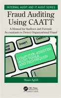 Fraud Auditing Using Caatt: Podręcznik dla audytorów i księgowych sądowych do wykrywania oszustw organizacyjnych - Fraud Auditing Using Caatt: A Manual for Auditors and Forensic Accountants to Detect Organizational Fraud