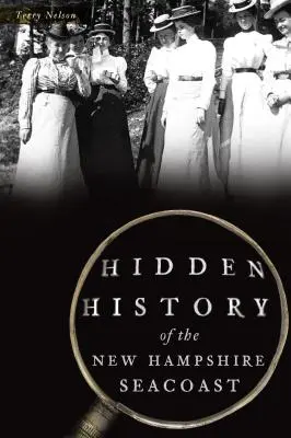 Ukryta historia wybrzeża New Hampshire - Hidden History of the New Hampshire Seacoast