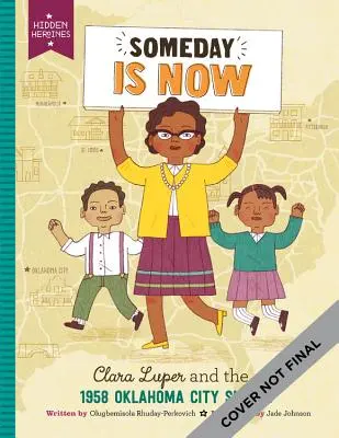 Someday Is Now: Clara Luper i strajki w Oklahoma City w 1958 r. - Someday Is Now: Clara Luper and the 1958 Oklahoma City Sit-Ins