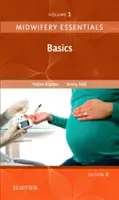 Podstawy położnictwa: Podstawy - tom 1 (Baston Helen BA(Hons) MMedSci PhD PGDipEd ADM RN RM Dr.) - Midwifery Essentials: Basics - Volume 1 (Baston Helen BA(Hons)  MMedSci  PhD  PGDipEd  ADM  RN  RM Dr.)