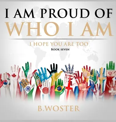 Jestem dumny z tego, kim jestem: mam nadzieję, że ty też (Księga siódma) - I Am Proud of Who I Am: I hope you are too (Book Seven)