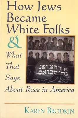 Jak Żydzi stali się białymi ludźmi i co to mówi o rasie w Ameryce - How Jews Became White Folks and What That Says About Race in America