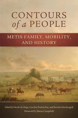 Kontury ludu: Rodzina Metysów, mobilność i historia - Contours of a People: Metis Family, Mobility, and History