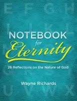 Notatnik wieczności: 26 refleksji na temat natury Boga - Notebook for Eternity: 26 Reflections on the Nature of God
