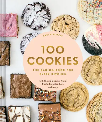 100 ciasteczek: Książka do pieczenia dla każdej kuchni, z klasycznymi ciasteczkami, nowatorskimi smakołykami, ciasteczkami, batonikami i nie tylko - 100 Cookies: The Baking Book for Every Kitchen, with Classic Cookies, Novel Treats, Brownies, Bars, and More