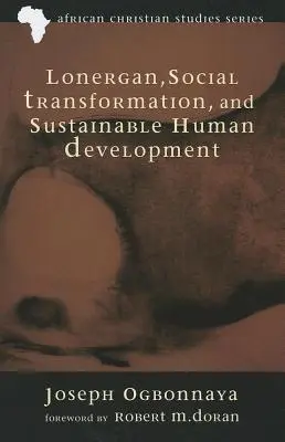 Lonergan, transformacja społeczna i zrównoważony rozwój człowieka - Lonergan, Social Transformation, and Sustainable Human Development