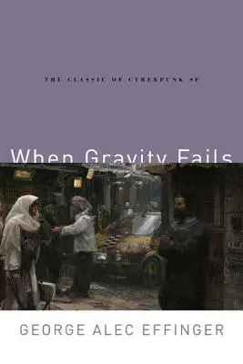 Kiedy grawitacja zawodzi: Klasyka cyberpunkowej SF - When Gravity Fails: The Classic of Cyberpunk SF