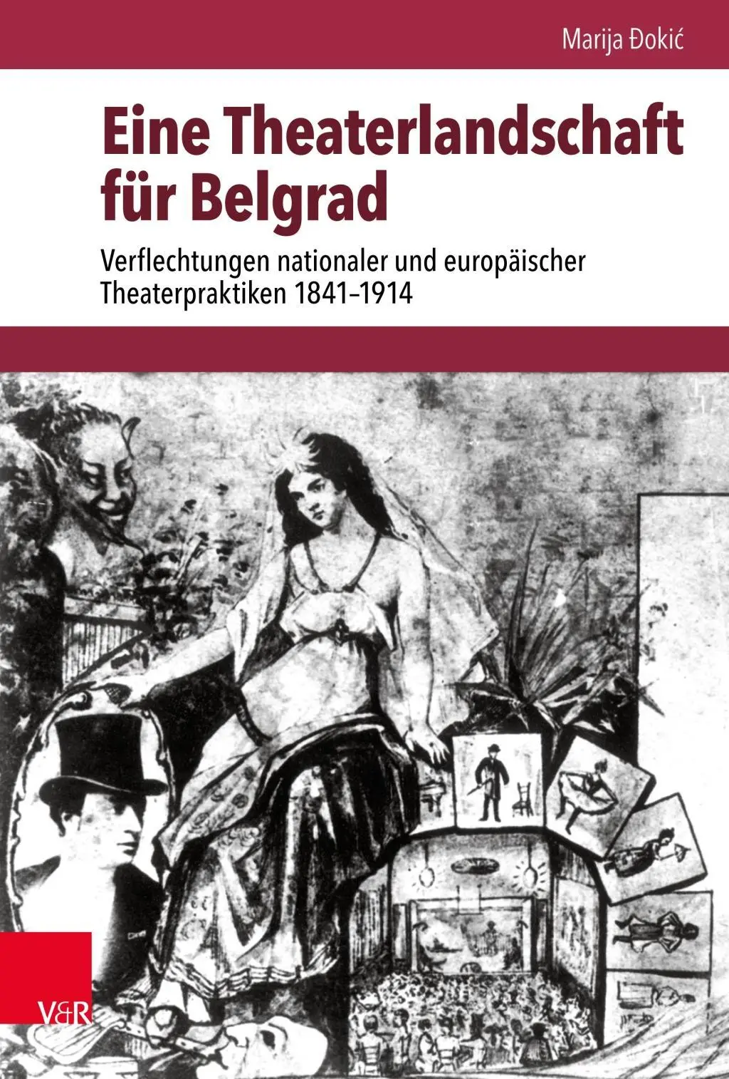 Eine Theaterlandschaft Fur Belgrad: Verflechtungen Nationaler Und Europaischer Theaterpraktiken 1841-1914