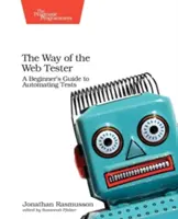 Droga web-testera: Przewodnik dla początkujących po automatyzacji testów - The Way of the Web Tester: A Beginner's Guide to Automating Tests