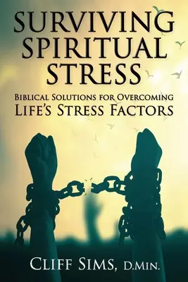 Przetrwać duchowy stres: Biblijne rozwiązania dla przezwyciężenia życiowych czynników stresowych - Surviving Spiritual Stress: Biblical solutions for overcoming life's stress factors