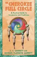 The Cherokee Full Circle: Praktyczny przewodnik po ceremoniach i tradycjach - The Cherokee Full Circle: A Practical Guide to Ceremonies and Traditions