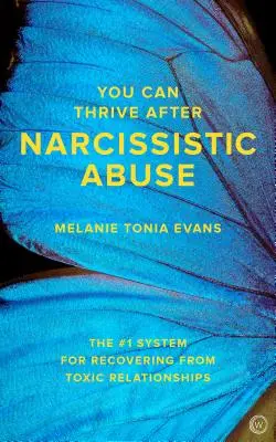 You Can Thrive After Narcissistic Abuse: System nr 1 do wychodzenia z toksycznych relacji - You Can Thrive After Narcissistic Abuse: The #1 System for Recovering from Toxic Relationships