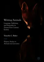 Pisząc zwierzęta: Język, cierpienie i zwierzęcość w fikcji dwudziestego pierwszego wieku - Writing Animals: Language, Suffering, and Animality in Twenty-First-Century Fiction