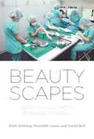 Beautyscapes: Mapowanie turystyki chirurgii kosmetycznej - Beautyscapes: Mapping cosmetic surgery tourism