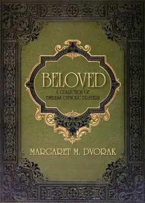 Beloved: Zbiór ponadczasowych modlitw katolickich - Beloved: A Collection of Timeless Catholic Prayers