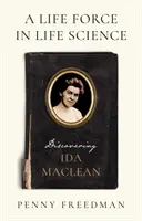 Siła życiowa w naukach przyrodniczych - odkrywanie Idy MacLean - Life Force in Life Science - Discovering Ida MacLean