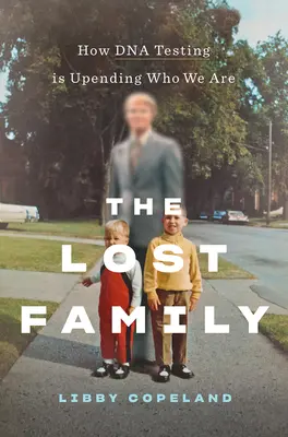 Zaginiona rodzina: jak testy DNA zmieniają to, kim jesteśmy - The Lost Family: How DNA Testing Is Upending Who We Are