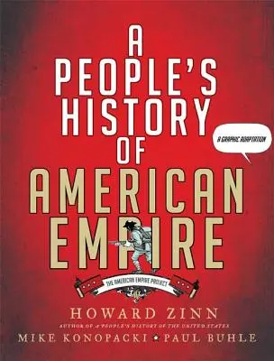 Ludowa historia amerykańskiego imperium: Projekt Imperium Amerykańskiego, adaptacja graficzna - A People's History of American Empire: The American Empire Project, a Graphic Adaptation