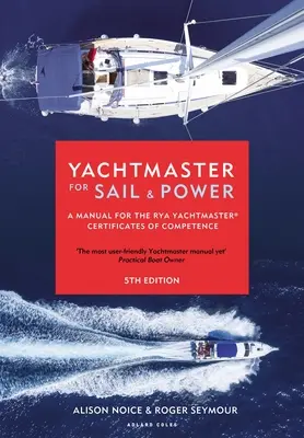 Yachtmaster for Sail and Power: A Manual for the Rya Yachtmaster(r) Certificates of Competence (Podręcznik do certyfikatu Rya Yachtmaster(r)) - Yachtmaster for Sail and Power: A Manual for the Rya Yachtmaster(r) Certificates of Competence