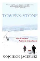 Wieże z kamienia: Bitwa woli w Czeczenii - Towers of Stone: The Battle of Wills in Chechnya