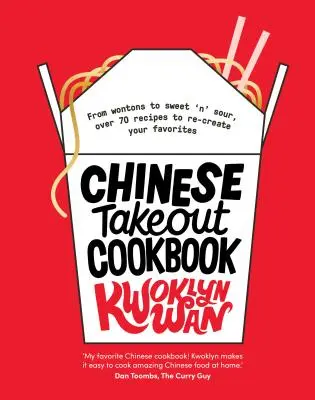 Chińska książka kucharska na wynos: Od Chop Suey do Sweet 'n' Sour, ponad 70 przepisów na odtworzenie ulubionych potraw - Chinese Takeout Cookbook: From Chop Suey to Sweet 'n' Sour, Over 70 Recipes to Re-Create Your Favorites