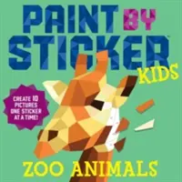 Maluj naklejkami dla dzieci: Zwierzęta Zoo: Stwórz 10 obrazków po jednej naklejce! - Paint by Sticker Kids: Zoo Animals: Create 10 Pictures One Sticker at a Time!